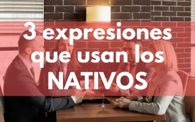 Expresiones que usan los nativos. Generales 1